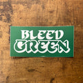 Bleed Green sticker
